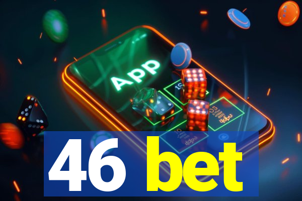 46 bet